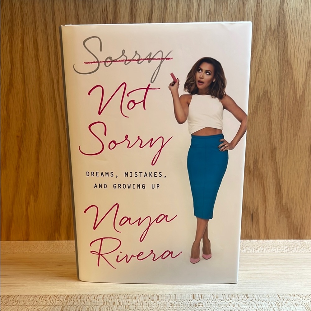 Sorry Not Sorry: Dreams, Mistakes, and Growing Up by Naya Rivera